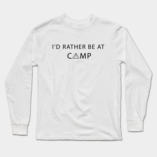 I'd Rather Be At Camp Long Sleeve T-Shirt